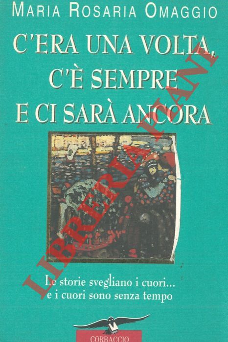 OMAGGIO Maria Rosaria - - C'era una volta, c' sempre e ci sar ancora.