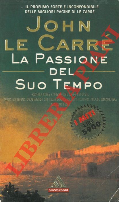 LE CARRE' John - - La passione del suo tempo.