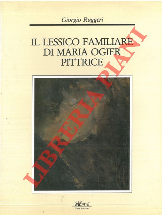 RUGGERI Giorgio  - - Il lessico familiare di Maria Ogier pittrice.