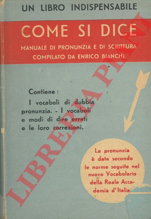 BIANCHI Enrico - - Come si dice. Manuale di pronunzia e di scrittura.