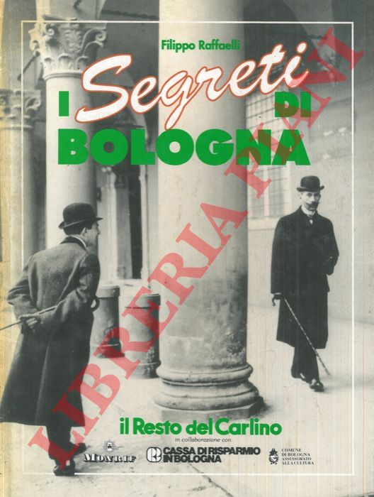 RAFFAELLI Filippo - - I segreti di Bologna.