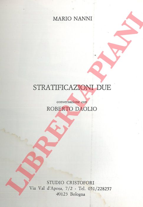 NANNI Mario - - Stratificazioni due. Conversazioni con Roberto Dall'Olio.