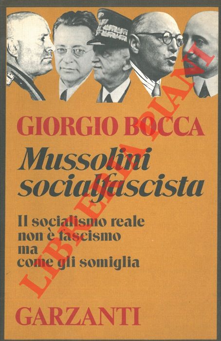 BOCCA Giorgio - - Mussolini socialfascista.