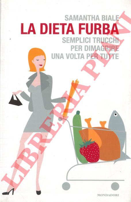 BIALE Samantha - - La dieta furba. Semplici trucchi per dimagrire una volta per tutte.