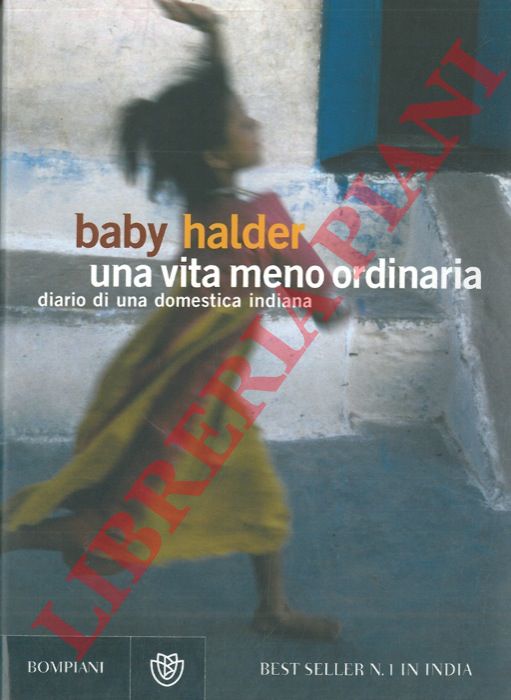 HALDER Baby - - Una vita meno ordinaria. Diario di una domestica indiana.