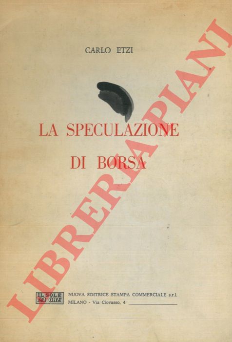 ETZI Carlo - - La speculazione di borsa.