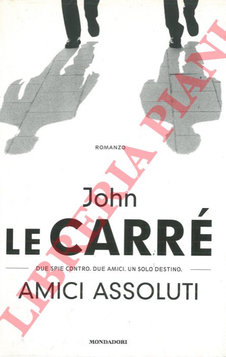 LE CARRE' John - - Amici assoluti.
