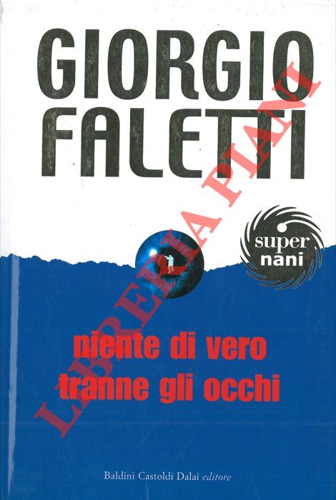 FALETTI Giorgio - - Niente di vero tranne gli occhi.