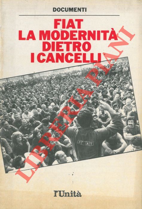 (RICCHINI Carlo - LEISS Alberto - MELOGRANI Luisa) - - Fiat. La modernit dietro i cancelli.