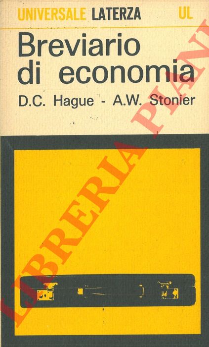 HAGUE D. C. - STONIER A. W. - - Breviario di economia.