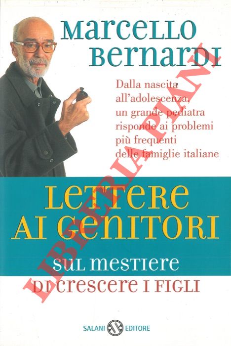 BERNARDI Marcello - - Lettere ai genitori sul mestiere di crescere i figli.