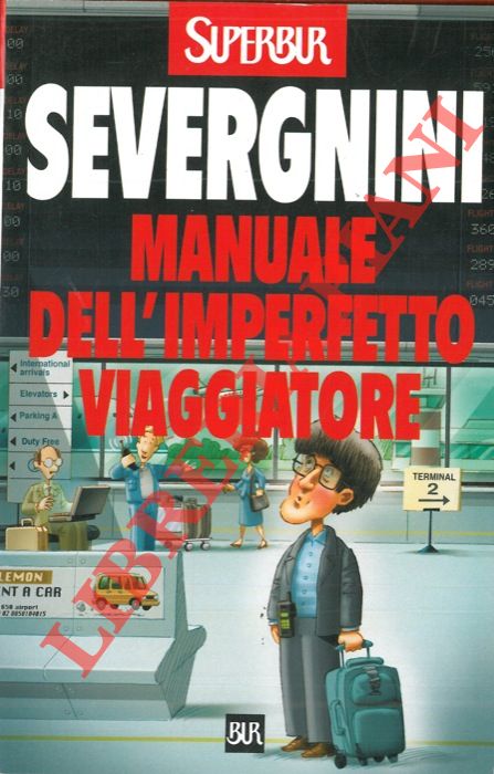SEVERGNINI Beppe - - Manuale dell'imperfetto viaggiatore.