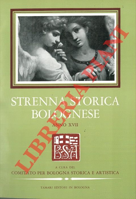 - - Strenna storica bolognese. Anno XVII. 1967.