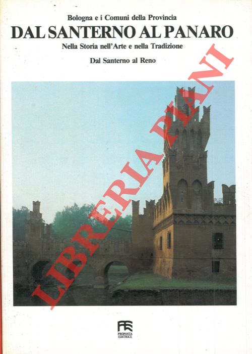 (BIANCHI Cesare) - - Bologna e i Comuni della Provincia. Dal Santerno al Panaro. Nella storia nell'arte e nella tradizione. Dal Santerno al Reno. Vol. III.