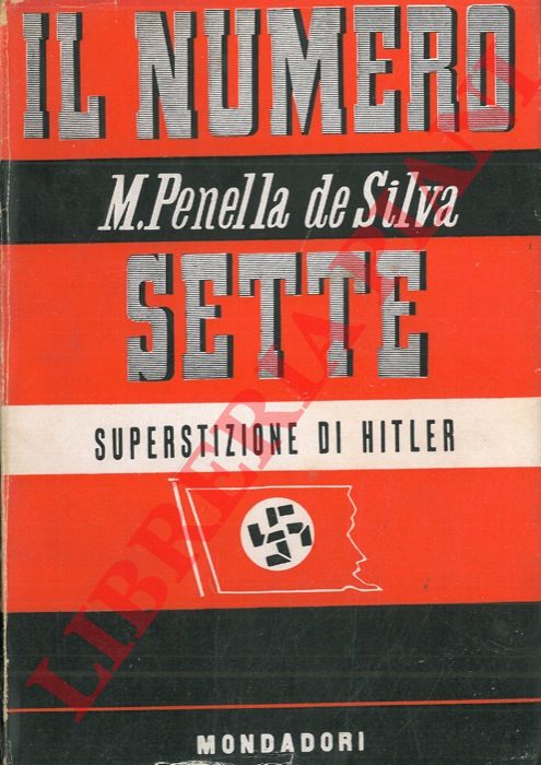 PENELLA DE SILVA  M. - - Il numero 7. (Superstizioni di Hitler).
