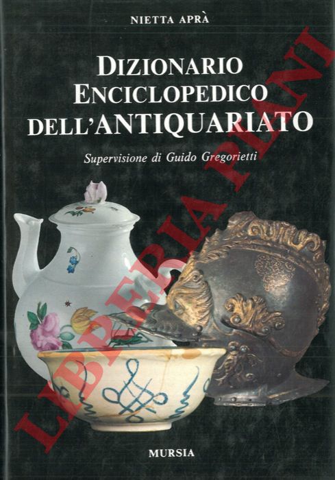APRA' Nietta - - Dizionario enciclopedico dell'antiquariato.