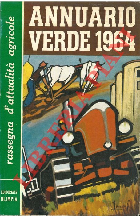 - - Annuario verde 1964. Rassegna d'attualit agricole.