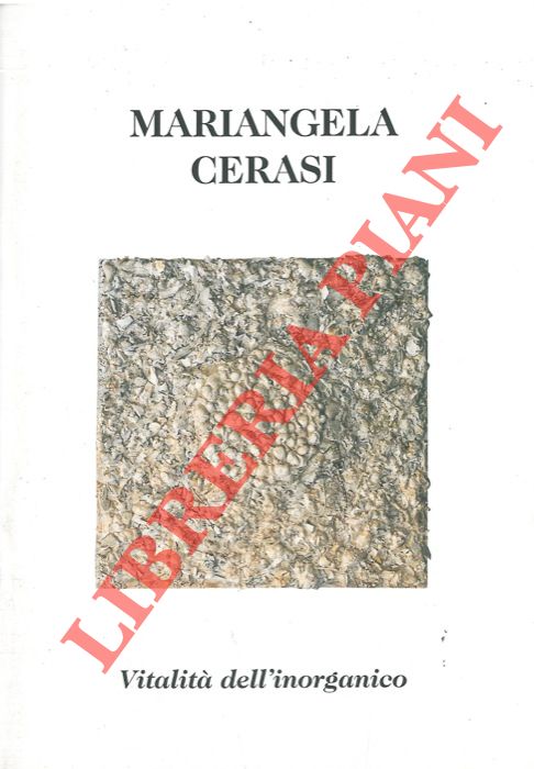 (DEHO' Valerio) - - Mariangela Cerasi. Vitalit dell'inorganico.