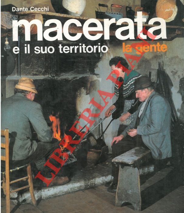 CECCHI Dante - - Macerata e il suo territorio. La gente.