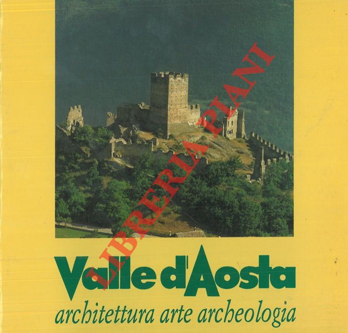ORLANDONI Bruno - - Valle d'Aosta. Architettura - Arte - Archeologia.