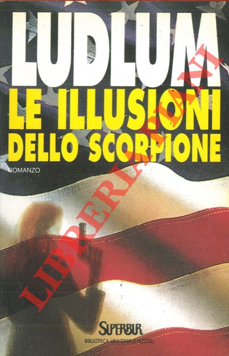LUDLUM Robert - - Le illusioni dello scorpione.