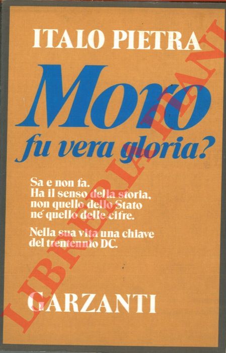 PIETRA Italo - - Moro, fu vera gloria ?