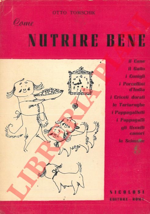 TOMSCHIK Otto - - Come nutrire bene il cane - il gatto - i roditori, le tartarughe e i pappagalli.