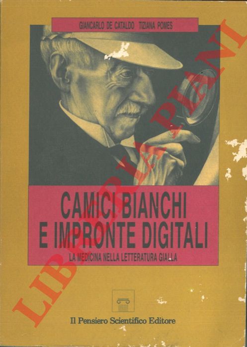 DE CATALDO Giancarlo - POMES Tiziana - - Camici bianchi e impronte digitali. La medicina nella letteratura gialla.