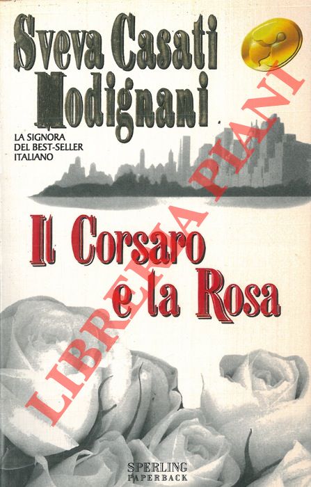 CASATI MODIGLIANI Sveva - - Il corsaro e la rosa.