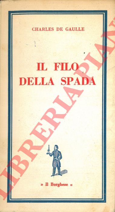 DE GAULLE Charles - - Il filo della spada.