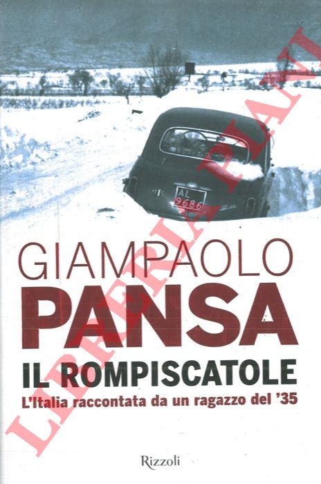 PANSA Giampaolo - - Il rompiscatole. L'Italia raccontata da un ragazzo del '35.