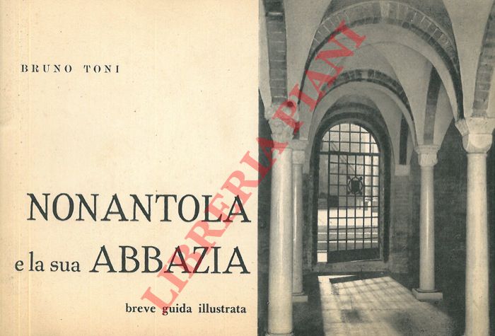 TONI Bruno - - Nonantola e la sua abbazia. Breve guida illustrata.