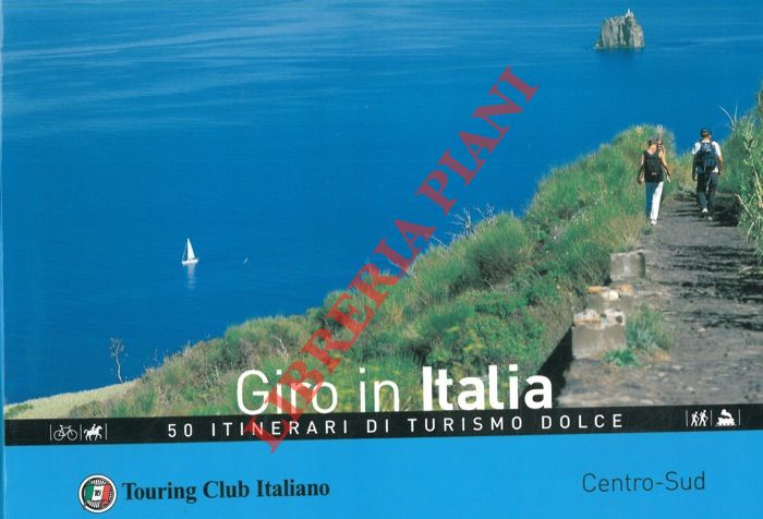AA.VV. - - Giro in Italia. 50 itinerari di turismo dolce. Centro-Sud.
