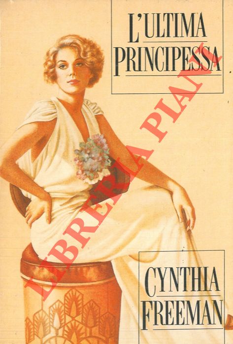 FREEMAN Cynthia - - L'ultima principessa.