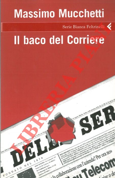 MUCCHETTI Massimo - - Il baco del corriere.