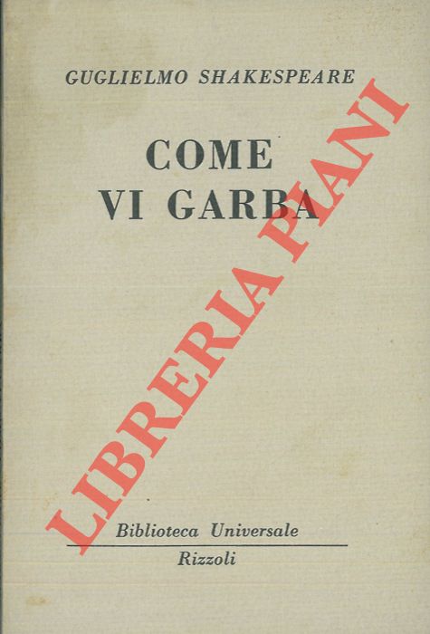 SHAKESPEARE Guglielmo - - Come vi garba.
