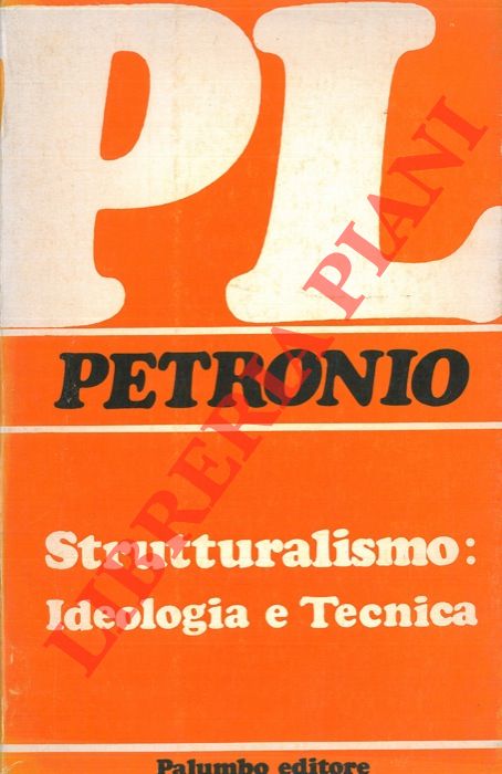 PETRONIO Giuseppe - - Lo strutturalismo fra ideologia e tecnica.