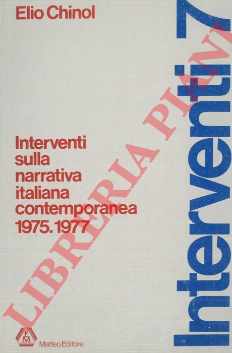 CHINOL Elio - - Interventi sulla narrativa italiana contemporanea 1975-77.