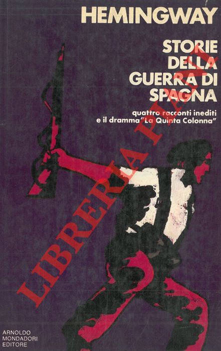 HEMINGWAY Ernest - - Storie della guerra di Spagna.