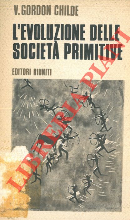CHILDE V. Gordon - - L'evoluzione delle societ primitive.