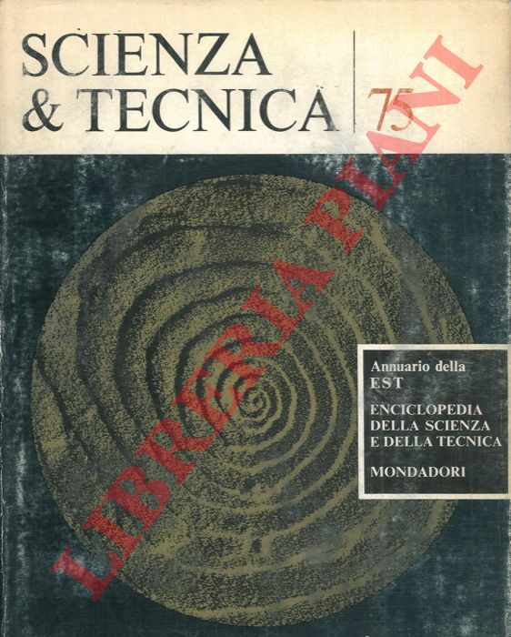 - - Scienza & tecnica 75. Annuario della EST Enciclopedia della scienza e della tecnica.
