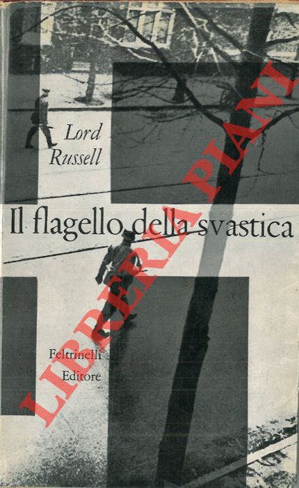 RUSSELL Lord, di Liverpool - - Il flagello della svastica. Breve storia dei delitti di guerra nazisti. Traduzione di Luciano Bianciardi.