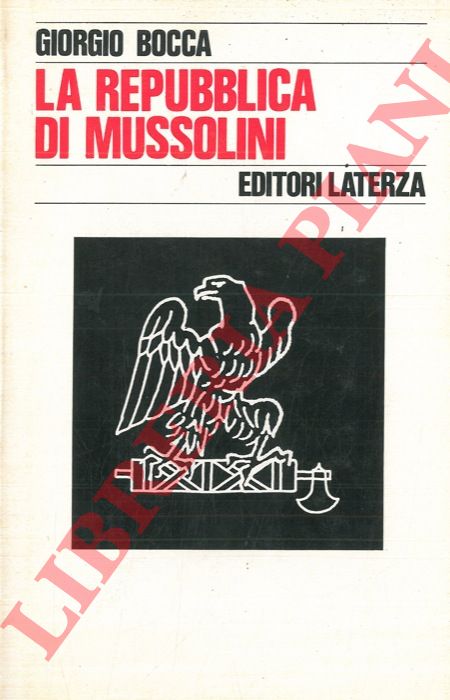 BOCCA Giorgio - - La republica di Mussolini.