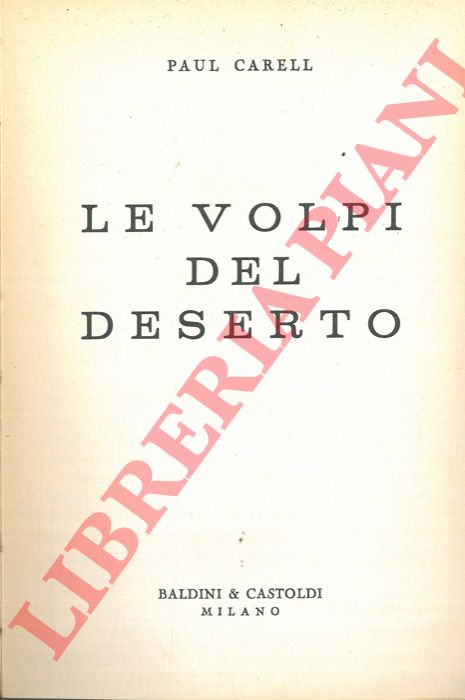 CARELL Paul - - Le volpi del deserto. 