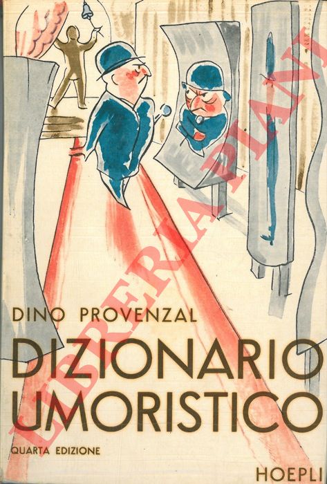 PROVENZAL Dino - - Dizionario umoristico. Massime, sentenze, definizioni, battute: ironiche, argute, bizzarre, paradossali, di quattrocento scrittori d'ogni paese. Quarta edizione.