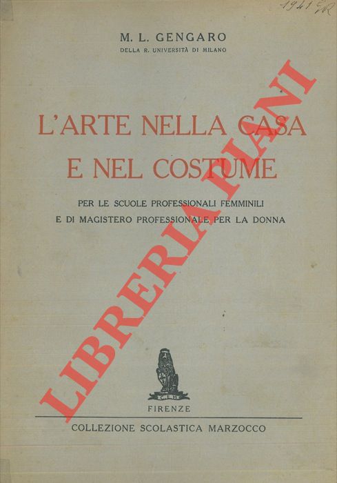 GENGARO M. L. - - L'arte nella casa e nel costume.
