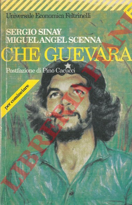 SINAY Sergio - SCENNA Miguelangel - - Che Guevara.