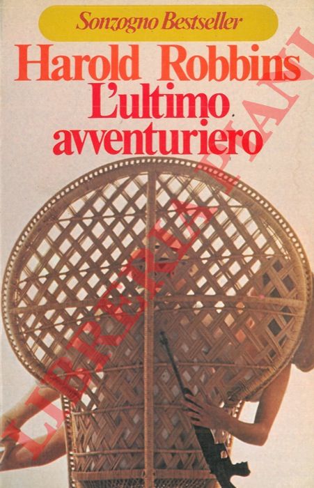 ROBBINS Harold - - L'ultimo avventuriero.