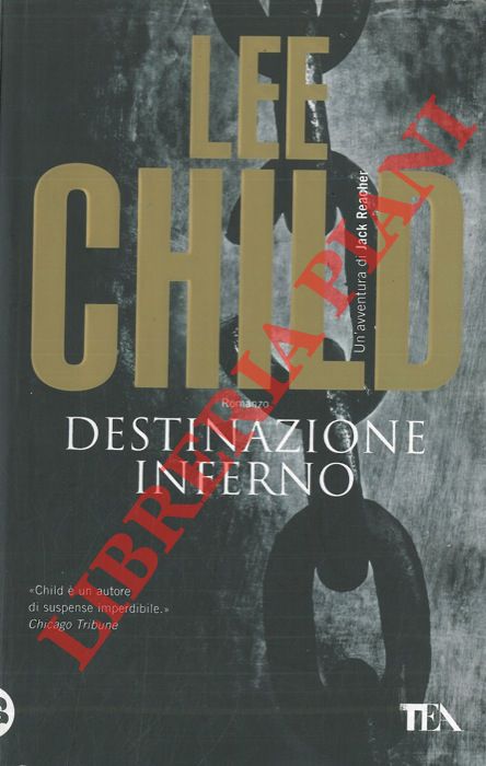 CHILD Lee - - Destinazione inferno.