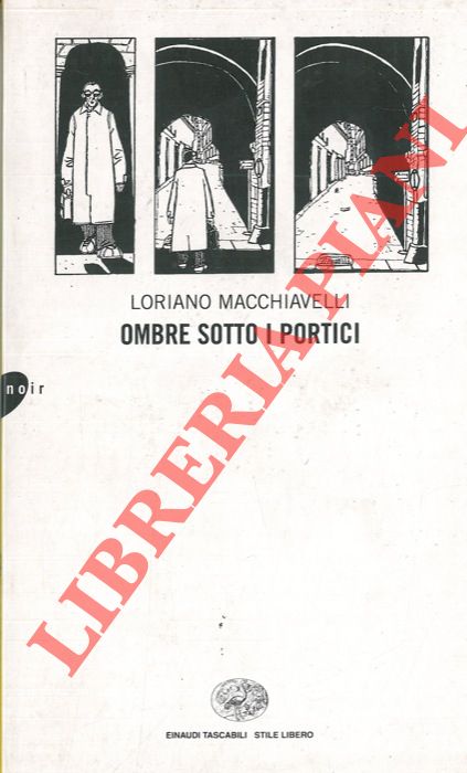 MACCHIAVELLI Loriano - - Ombre sotto i portici.